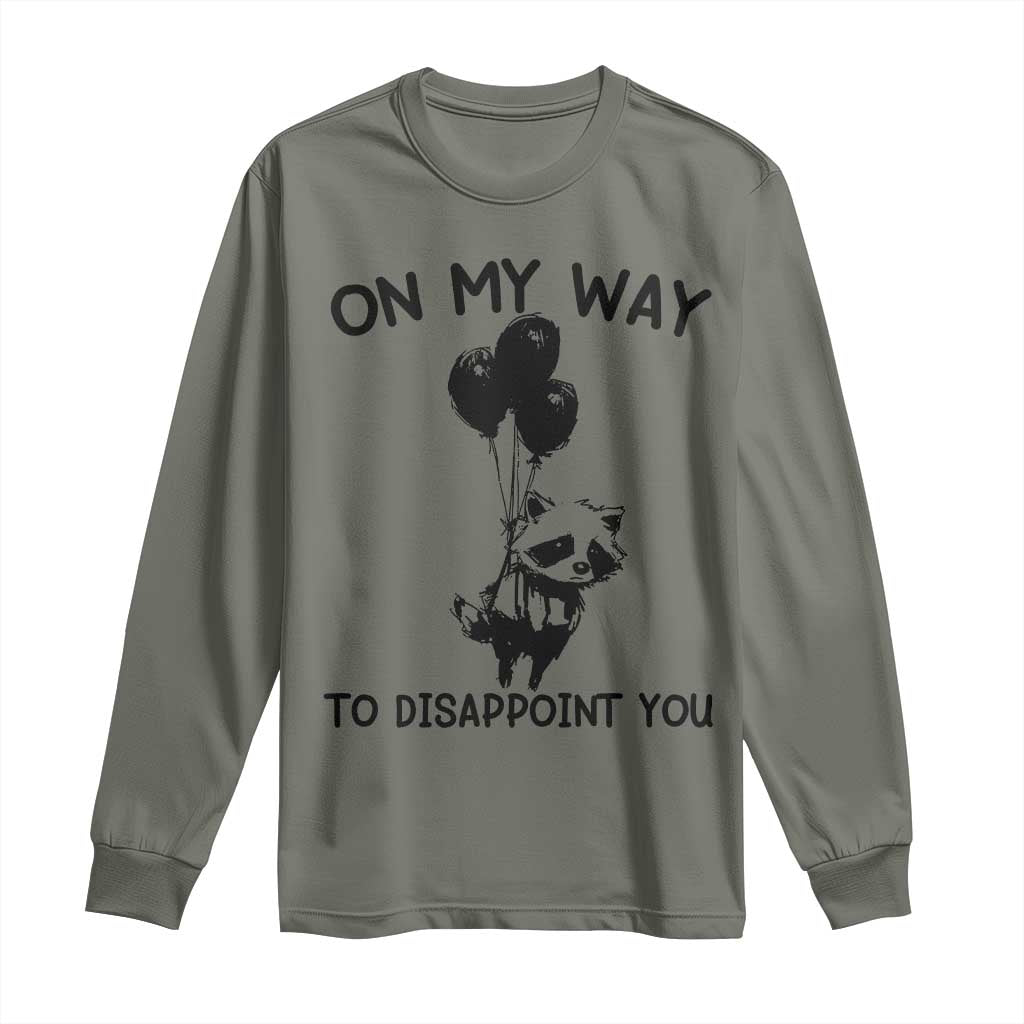 Funny Raccoon 90s Trash Panda Long Sleeve Shirt On My Way To Disappoint You Mental Health Meme TS02 Military Green Print Your Wear
