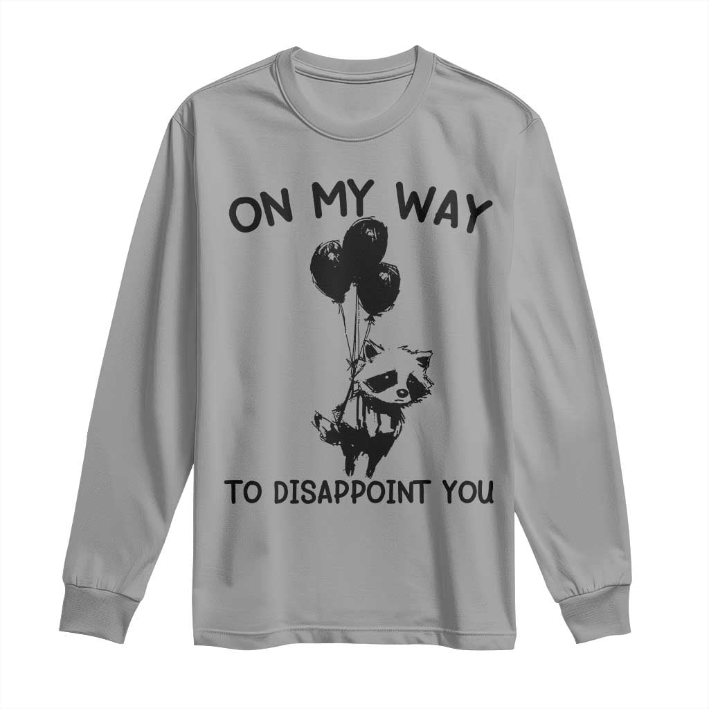 Funny Raccoon 90s Trash Panda Long Sleeve Shirt On My Way To Disappoint You Mental Health Meme TS02 Sport Gray Print Your Wear