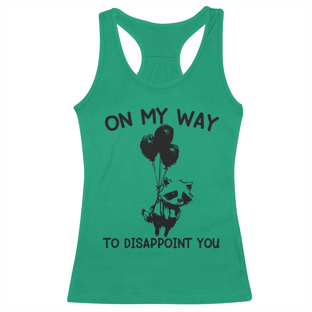 Funny Raccoon 90s Trash Panda Racerback Tank Top On My Way To Disappoint You Mental Health Meme TS02 Irish Green Print Your Wear