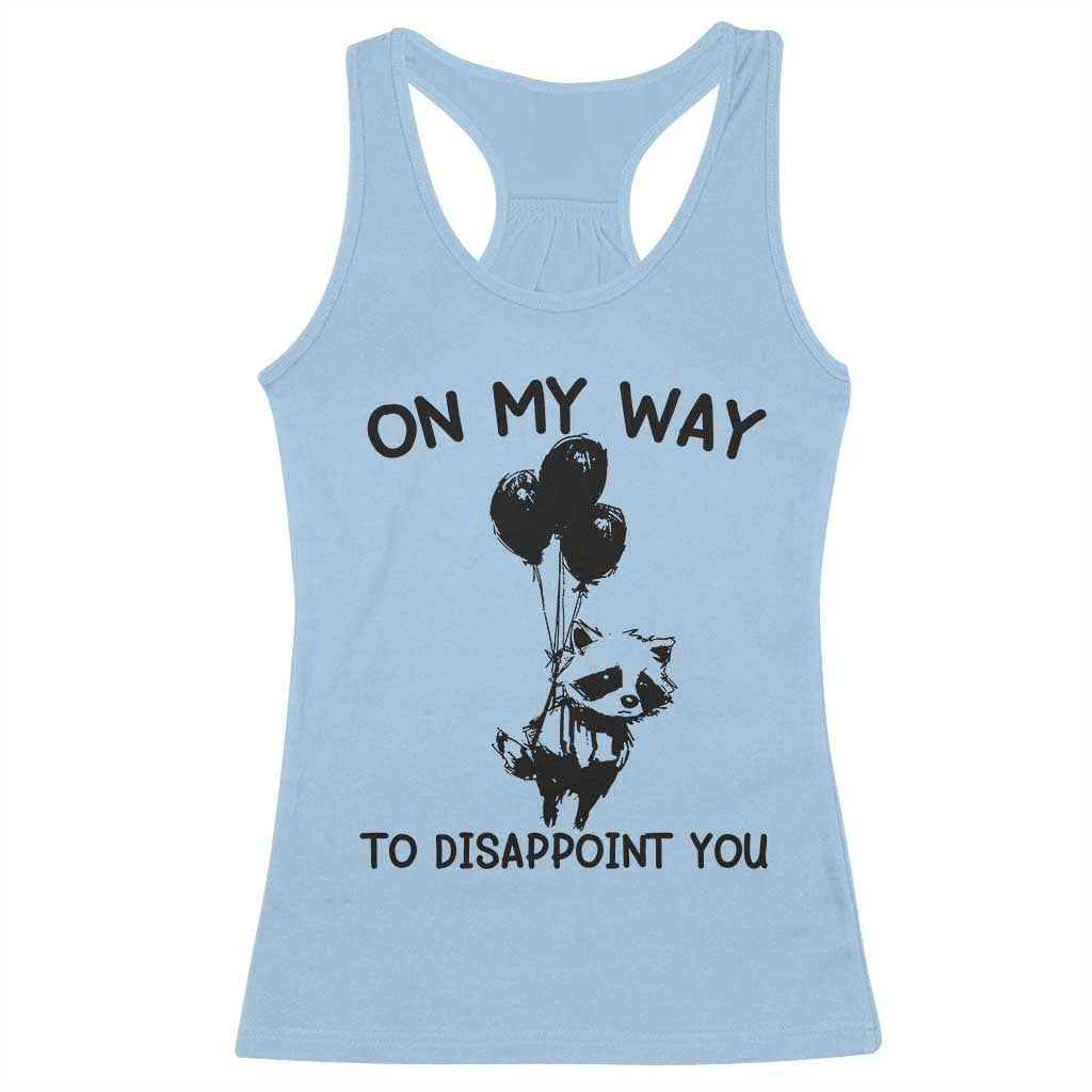 Funny Raccoon 90s Trash Panda Racerback Tank Top On My Way To Disappoint You Mental Health Meme TS02 Light Blue Print Your Wear