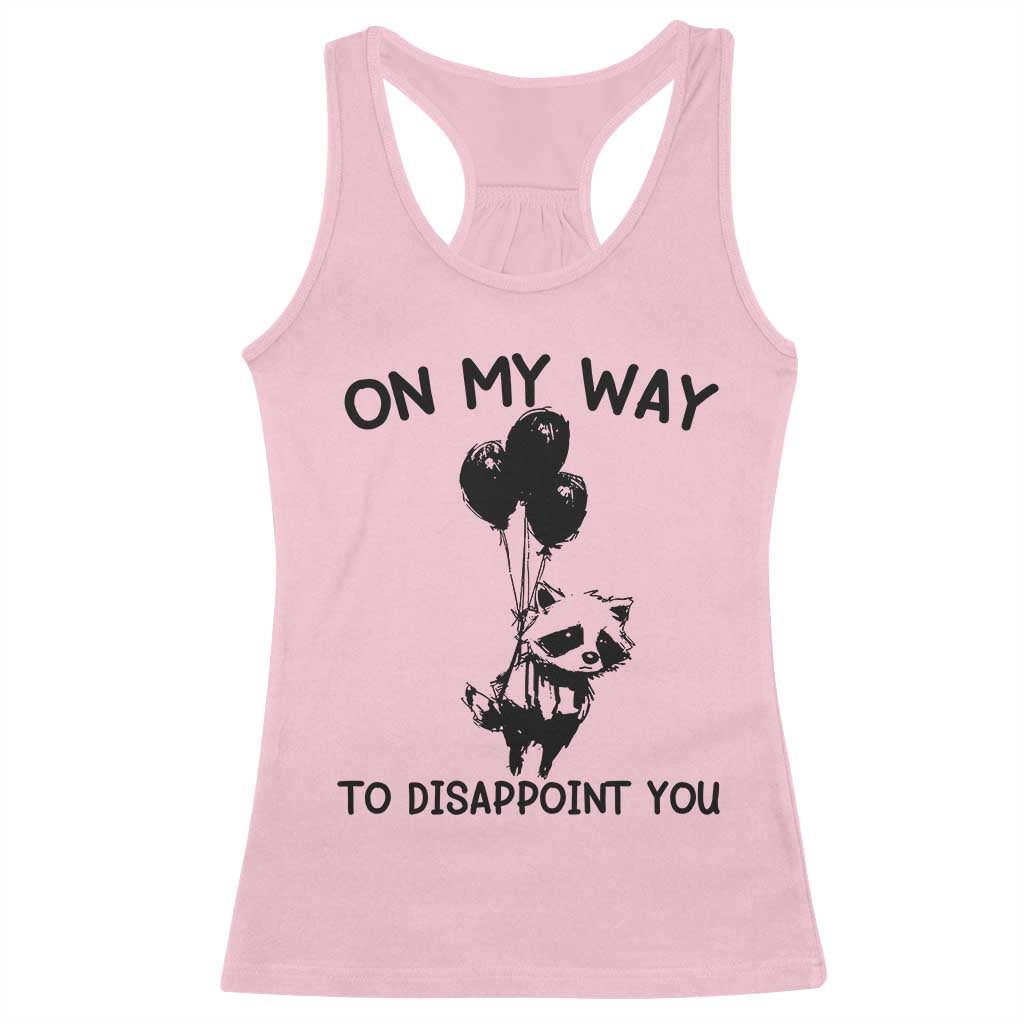 Funny Raccoon 90s Trash Panda Racerback Tank Top On My Way To Disappoint You Mental Health Meme TS02 Light Pink Print Your Wear