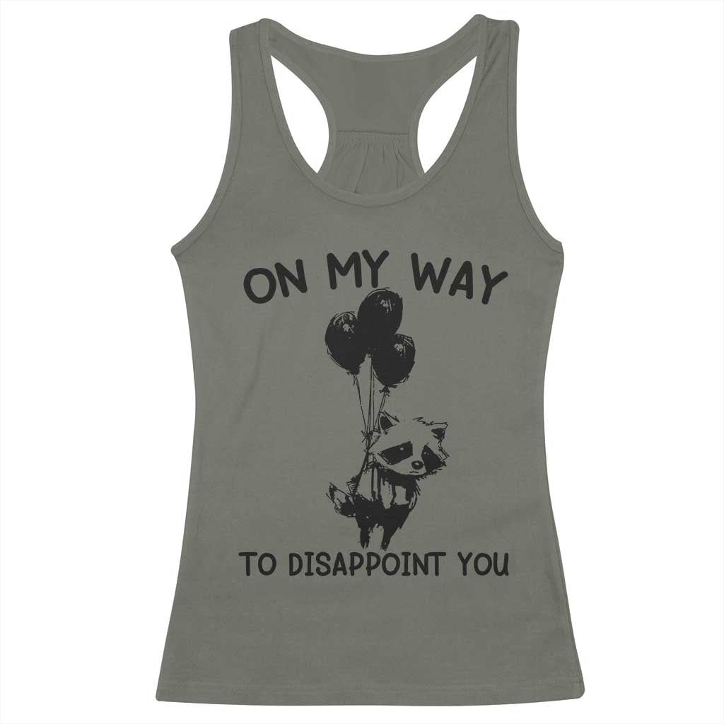 Funny Raccoon 90s Trash Panda Racerback Tank Top On My Way To Disappoint You Mental Health Meme TS02 Military Green Print Your Wear