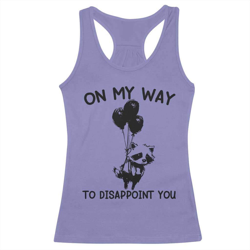 Funny Raccoon 90s Trash Panda Racerback Tank Top On My Way To Disappoint You Mental Health Meme TS02 Violet Print Your Wear