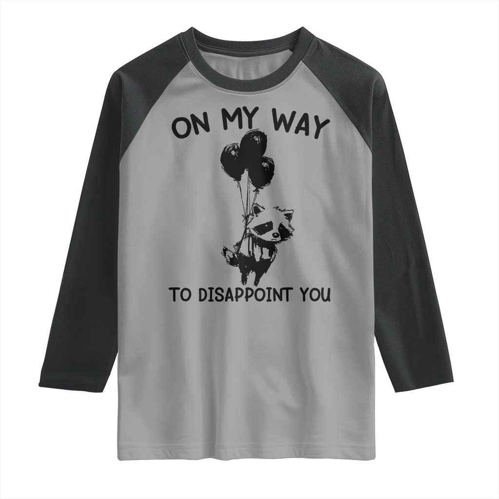 Funny Raccoon 90s Trash Panda Raglan Shirt On My Way To Disappoint You Mental Health Meme TS02 Sport Gray Black Print Your Wear