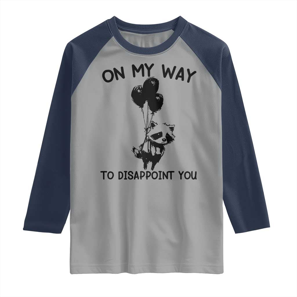 Funny Raccoon 90s Trash Panda Raglan Shirt On My Way To Disappoint You Mental Health Meme TS02 Sport Gray Navy Print Your Wear