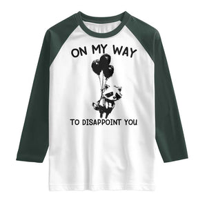Funny Raccoon 90s Trash Panda Raglan Shirt On My Way To Disappoint You Mental Health Meme TS02 White Dark Forest Green Print Your Wear
