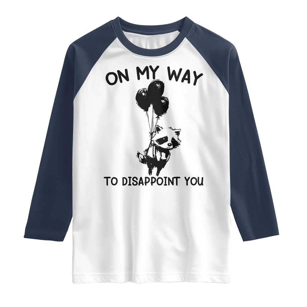 Funny Raccoon 90s Trash Panda Raglan Shirt On My Way To Disappoint You Mental Health Meme TS02 White Navy Print Your Wear