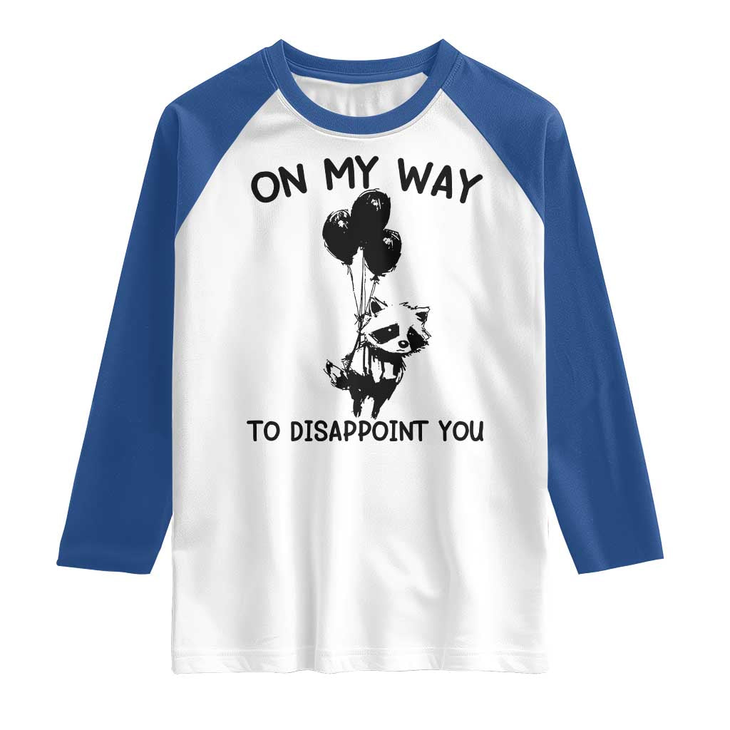 Funny Raccoon 90s Trash Panda Raglan Shirt On My Way To Disappoint You Mental Health Meme TS02 White Royal Print Your Wear