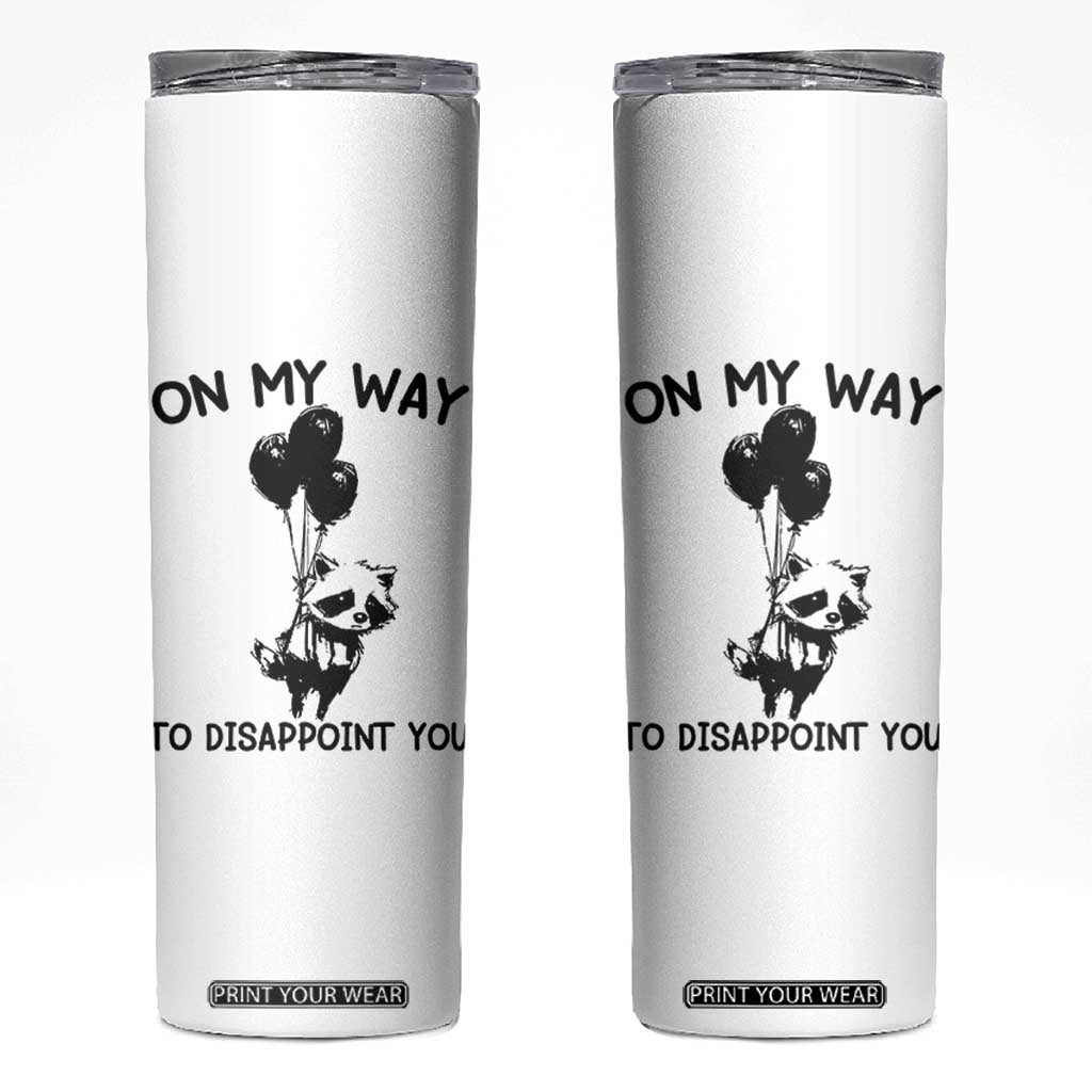 Funny Raccoon 90s Trash Panda Skinny Tumbler On My Way To Disappoint You Mental Health Meme TS02 White Print Your Wear