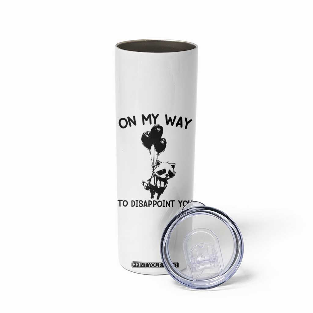 Funny Raccoon 90s Trash Panda Skinny Tumbler On My Way To Disappoint You Mental Health Meme TS02 Print Your Wear