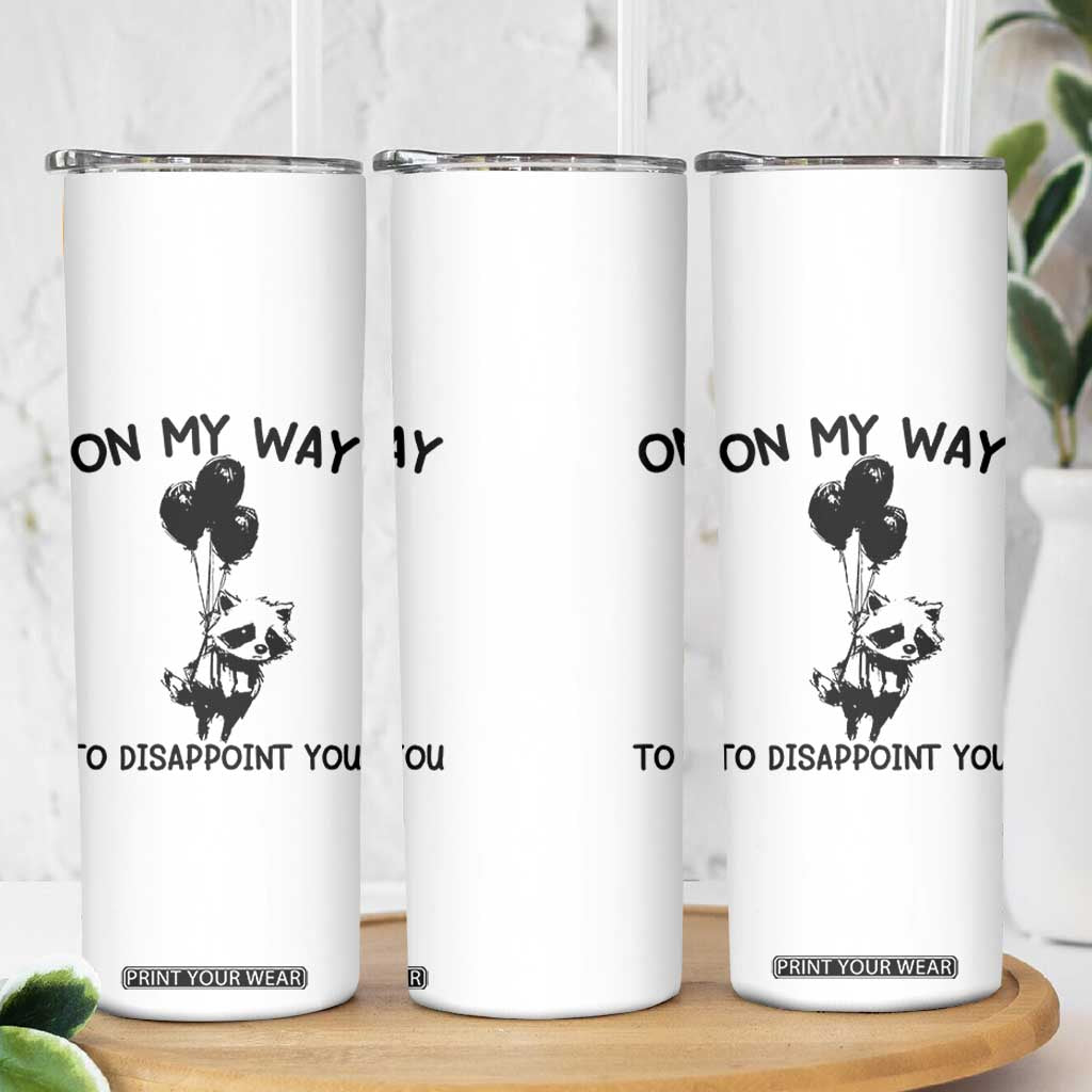 Funny Raccoon 90s Trash Panda Skinny Tumbler On My Way To Disappoint You Mental Health Meme TS02 Print Your Wear