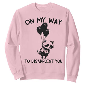 Funny Raccoon 90s Trash Panda Sweatshirt On My Way To Disappoint You Mental Health Meme TS02 Light Pink Print Your Wear