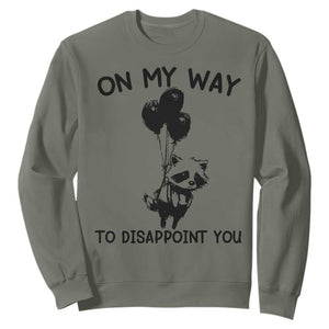 Funny Raccoon 90s Trash Panda Sweatshirt On My Way To Disappoint You Mental Health Meme TS02 Military Green Print Your Wear