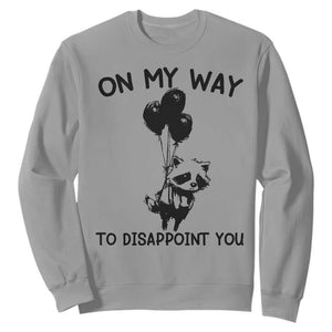 Funny Raccoon 90s Trash Panda Sweatshirt On My Way To Disappoint You Mental Health Meme TS02 Sport Gray Print Your Wear