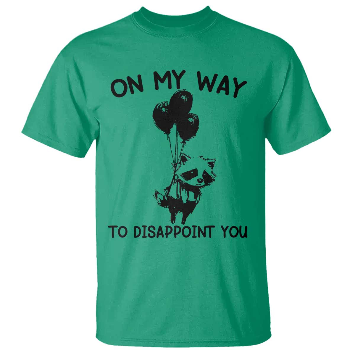 Funny Raccoon 90s Trash Panda T Shirt On My Way To Disappoint You Mental Health Meme TS02 Irish Green Print Your Wear