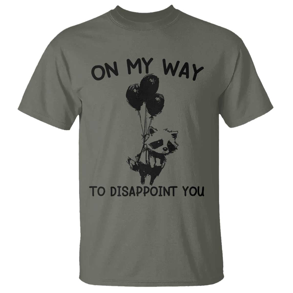 Funny Raccoon 90s Trash Panda T Shirt On My Way To Disappoint You Mental Health Meme TS02 Military Green Print Your Wear