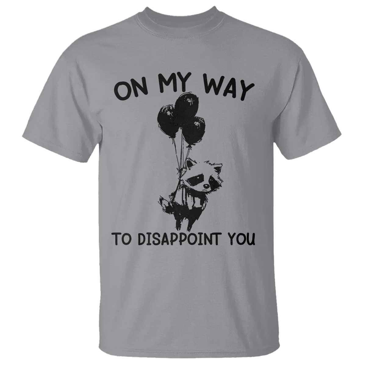Funny Raccoon 90s Trash Panda T Shirt On My Way To Disappoint You Mental Health Meme TS02 Sport Gray Print Your Wear