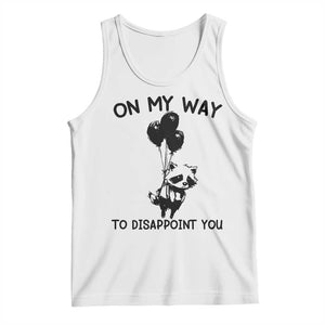 Funny Raccoon 90s Trash Panda Tank Top On My Way To Disappoint You Mental Health Meme TS02 White Print Your Wear