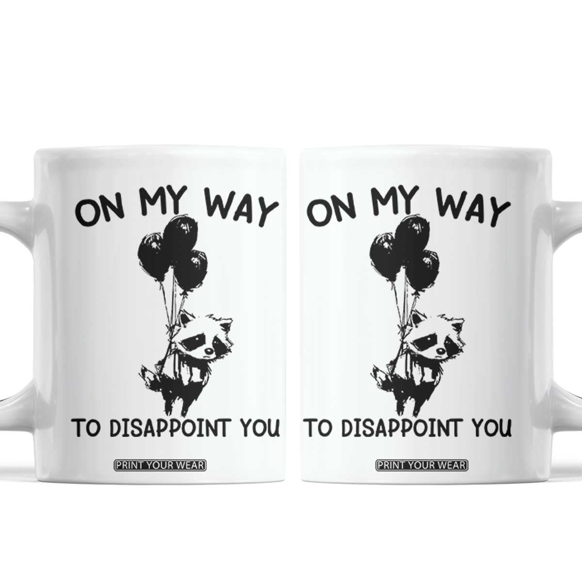 Funny Raccoon 90s Trash Panda Coffee Mug On My Way To Disappoint You Mental Health Meme TS02 White Print Your Wear