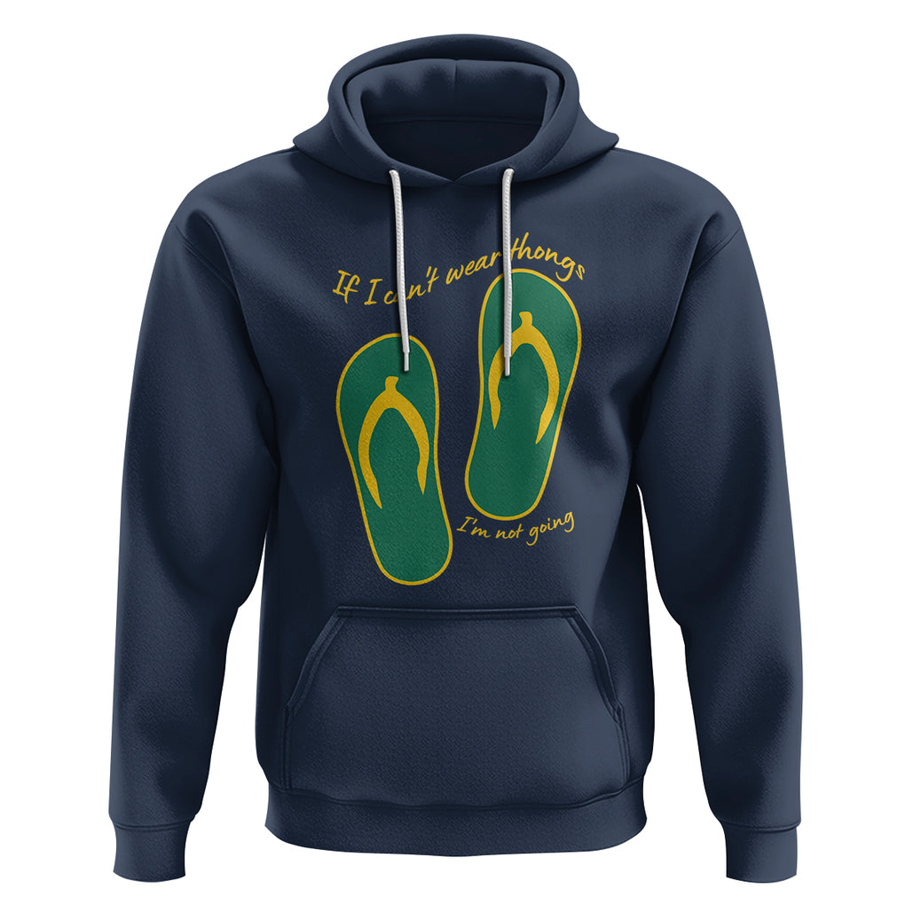 Funny Aussie Slang Hoodie If I Can't Wear Thongs I'm Not Going Flip Flops TS02 Navy Printyourwear