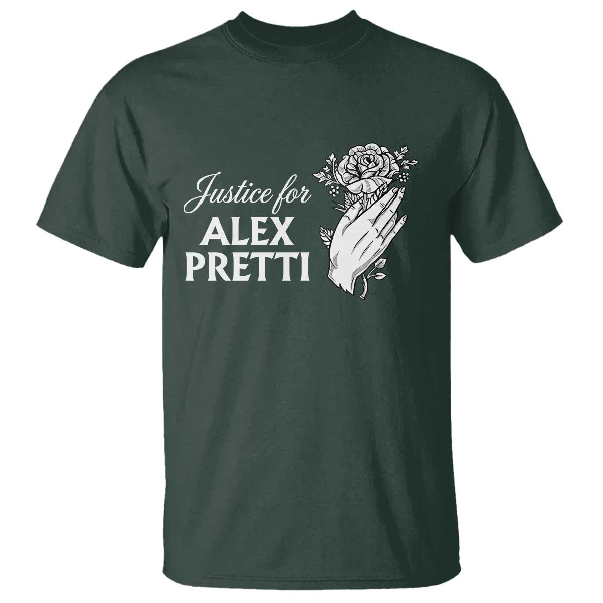 Justice for Alex Pretti Floral Memorial T Shirt Minneapolis Jan 24 2026 Tribute TS02 Dark Forest Green Print Your Wear