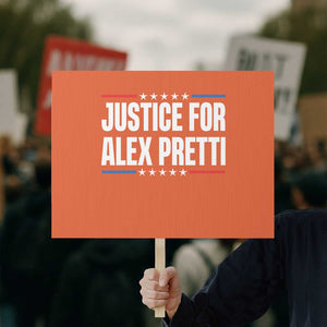 Justice for Alex Pretti Patriotic Protest Sign Minneapolis Jan 24 2026 Memorial Tribute TS02 Horizontal 18" × 24" Orange Print Your Wear