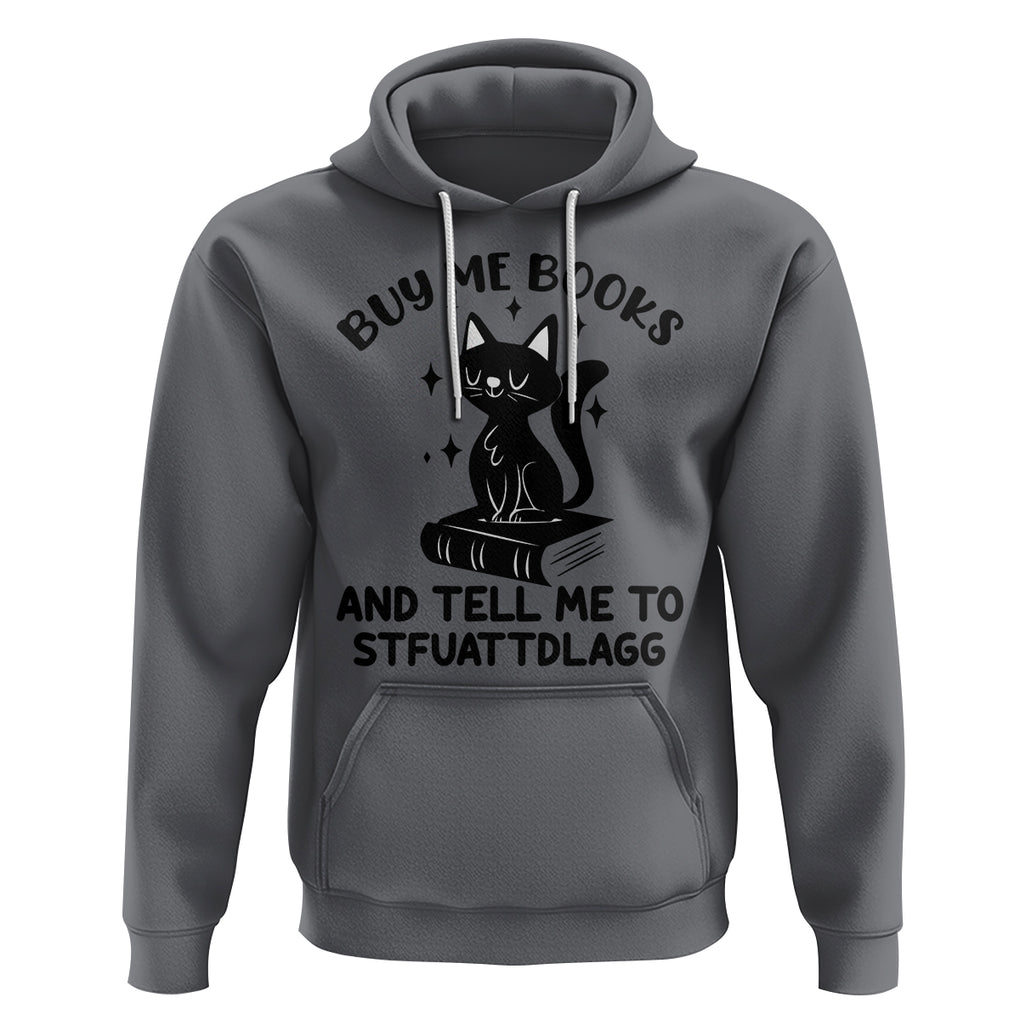 Funny Spicy Book Lover Hoodie Buy Me Books And Tell Me To STFUATTDLAGG Smut Reader Black Cat TS02 Charcoal Printyourwear