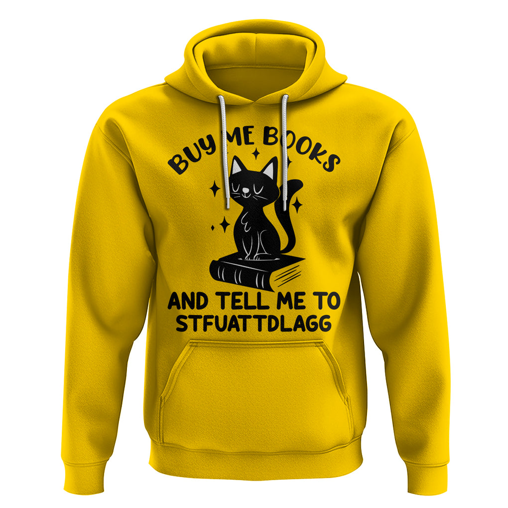Funny Spicy Book Lover Hoodie Buy Me Books And Tell Me To STFUATTDLAGG Smut Reader Black Cat TS02 Daisy Printyourwear