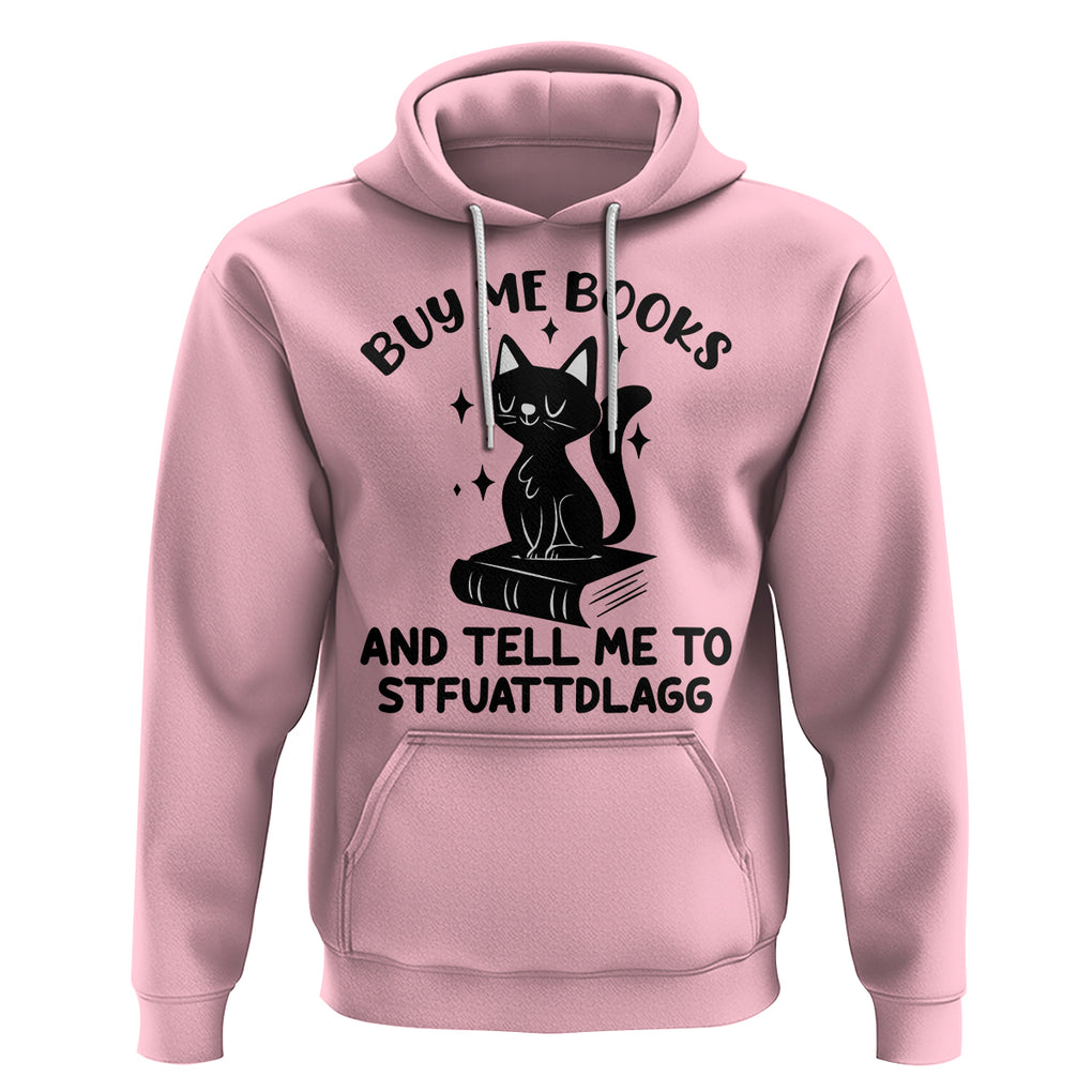Funny Spicy Book Lover Hoodie Buy Me Books And Tell Me To STFUATTDLAGG Smut Reader Black Cat TS02 Light Pink Printyourwear