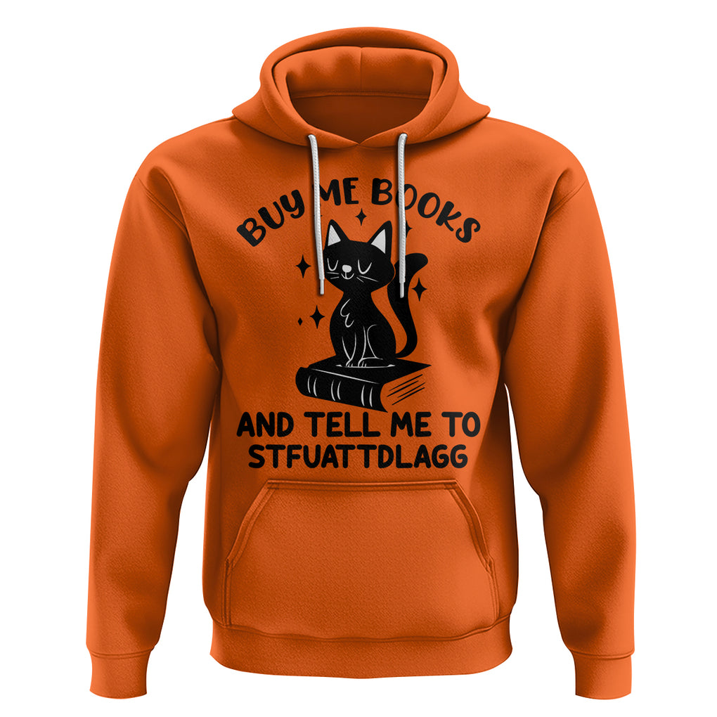 Funny Spicy Book Lover Hoodie Buy Me Books And Tell Me To STFUATTDLAGG Smut Reader Black Cat TS02 Orange Printyourwear