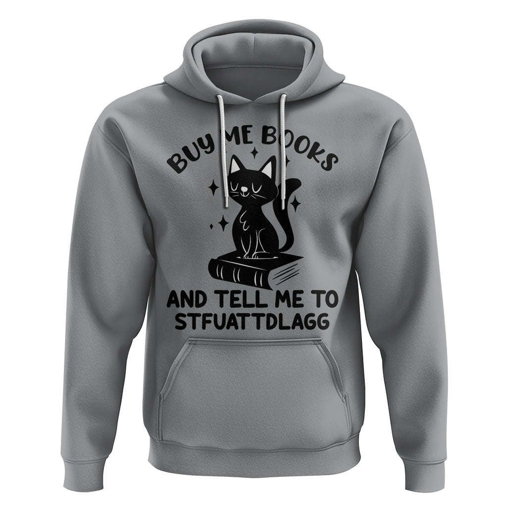 Funny Spicy Book Lover Hoodie Buy Me Books And Tell Me To STFUATTDLAGG Smut Reader Black Cat TS02 Sport Gray Printyourwear