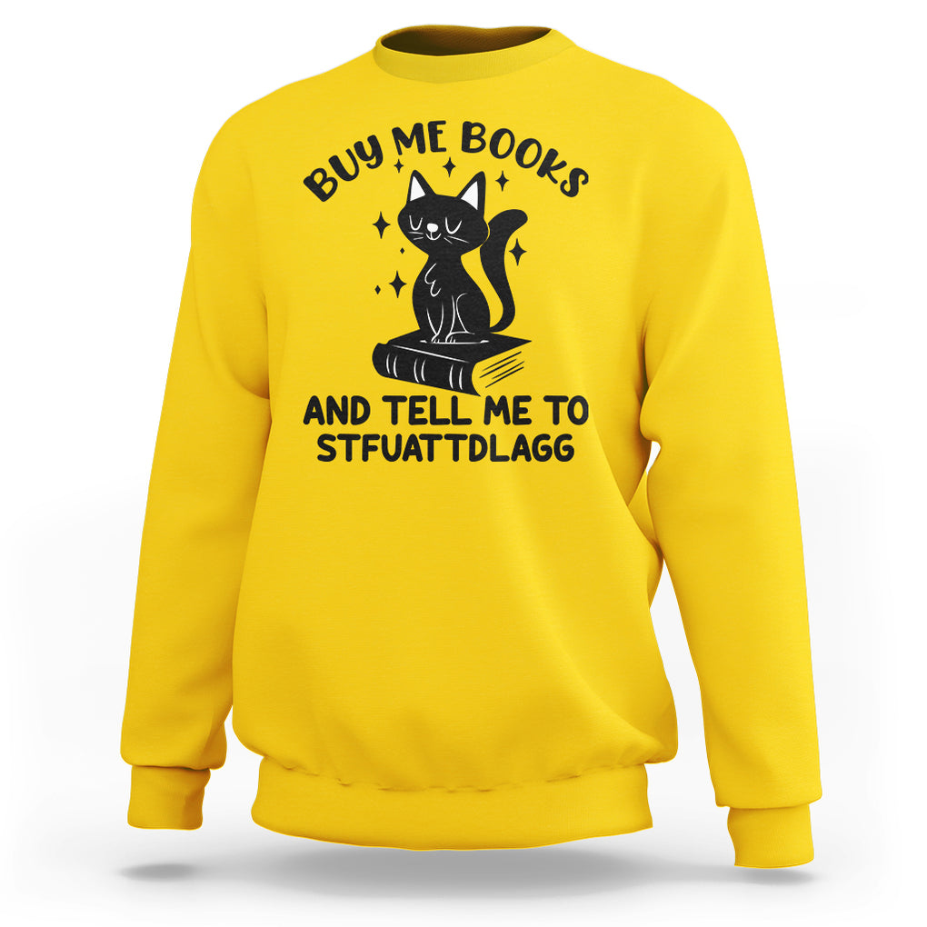 Funny Spicy Book Lover Sweatshirt Buy Me Books And Tell Me To STFUATTDLAGG Smut Reader Black Cat TS02 Daisy Printyourwear
