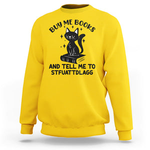 Funny Spicy Book Lover Sweatshirt Buy Me Books And Tell Me To STFUATTDLAGG Smut Reader Black Cat TS02 Daisy Printyourwear
