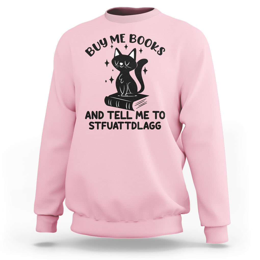Funny Spicy Book Lover Sweatshirt Buy Me Books And Tell Me To STFUATTDLAGG Smut Reader Black Cat TS02 Light Pink Printyourwear