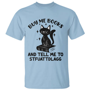 Funny Spicy Book Lover T Shirt Buy Me Books And Tell Me To STFUATTDLAGG Smut Reader Black Cat TS02 Light Blue Printyourwear
