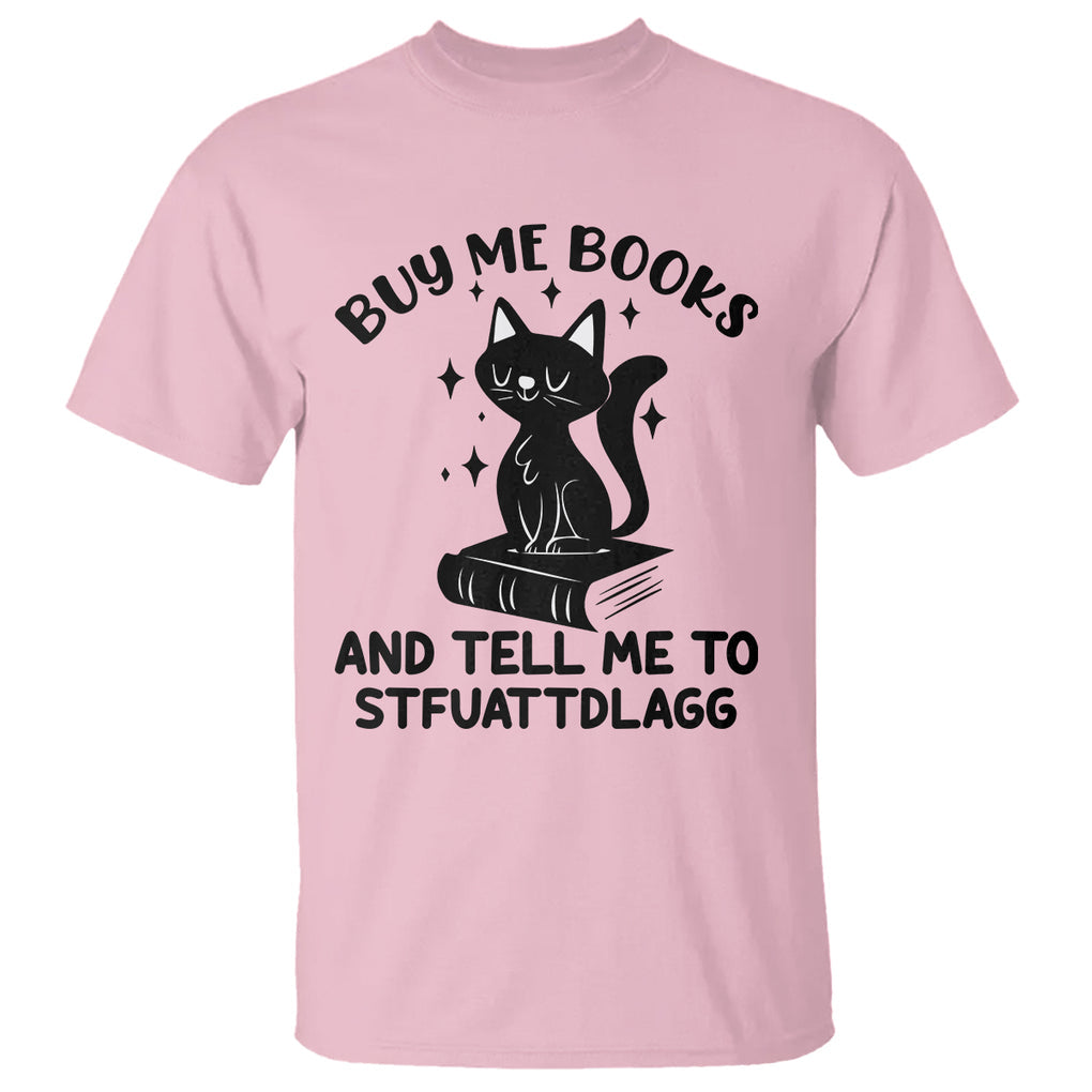 Funny Spicy Book Lover T Shirt Buy Me Books And Tell Me To STFUATTDLAGG Smut Reader Black Cat TS02 Light Pink Printyourwear