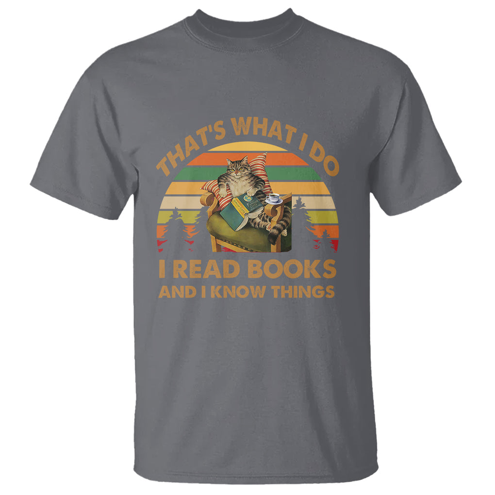 Funny Cat Reading T Shirt Vintage That's What I Do I Read Books And I Know Things Bookworm TS02 Charcoal Printyourwear