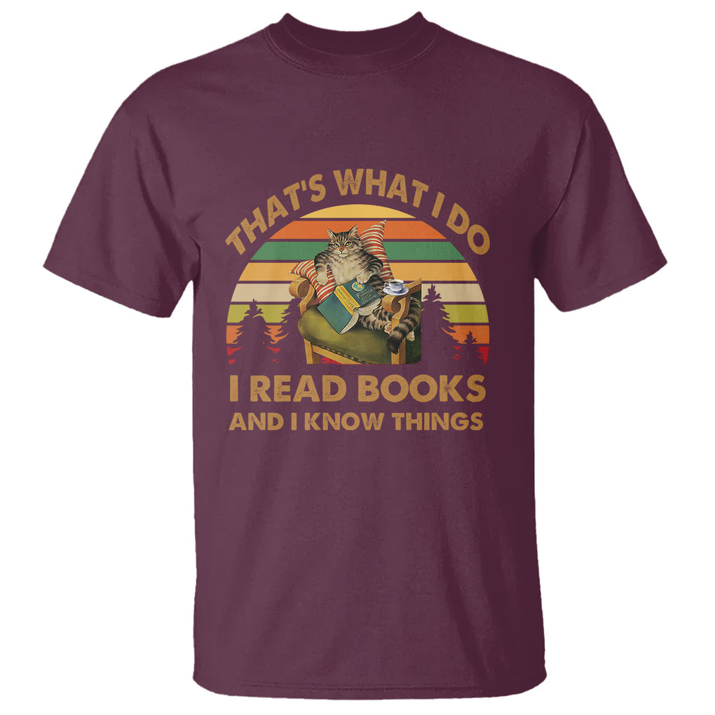 Funny Cat Reading T Shirt Vintage That's What I Do I Read Books And I Know Things Bookworm TS02 Maroon Printyourwear