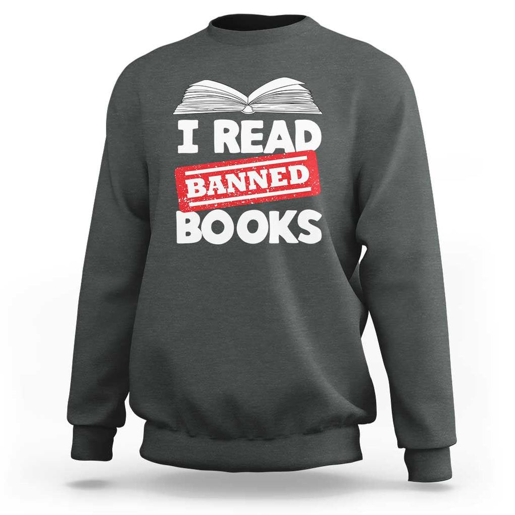 I Read Banned Books Sweatshirt Funny Reading Book Lovers Nerd TS02 Dark Heather Print Your Wear