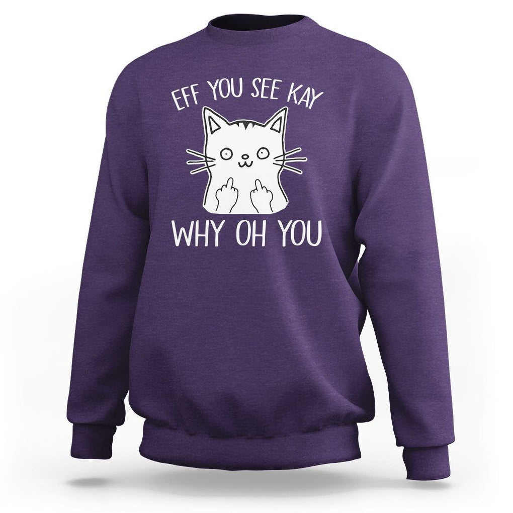 Sarcastic Cat Sweatshirt Eff You See Kay Why Oh You Middle Finger TS02 Purple Printyourwear