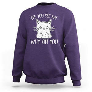 Sarcastic Cat Sweatshirt Eff You See Kay Why Oh You Middle Finger TS02 Purple Printyourwear