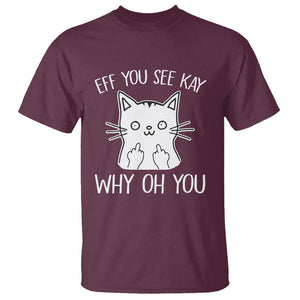 Sarcastic Cat T Shirt Eff You See Kay Why Oh You Middle Finger TS02 Maroon Printyourwear