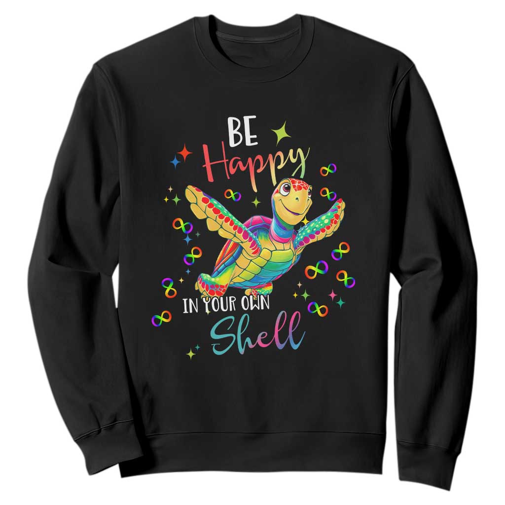 Turtle Autism Acceptance Sweatshirt Be Happy In Your Own Shell Spectrum Rainbow Infinity TS02 Black Printyourwear