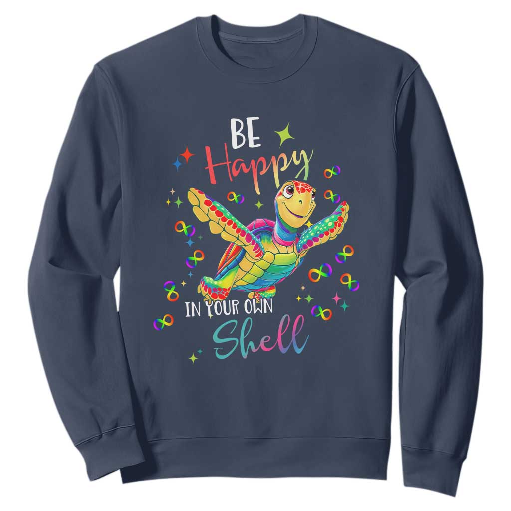 Turtle Autism Acceptance Sweatshirt Be Happy In Your Own Shell Spectrum Rainbow Infinity TS02 Navy Printyourwear