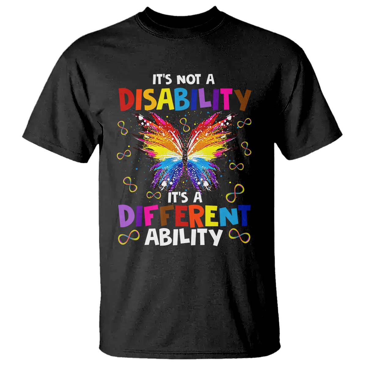 Butterfly Autism T Shirt It's Not A Disability It's A Different Ability Spectrum Rainbow Infinity TS02 Black Printyourwear