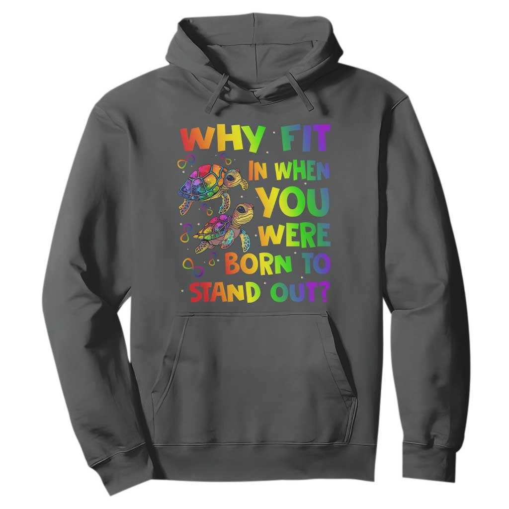 Turtle Autism Acceptance Hoodie Why Fit In When You Were Born To Stand Out TS02 Dark Heather Printyourwear