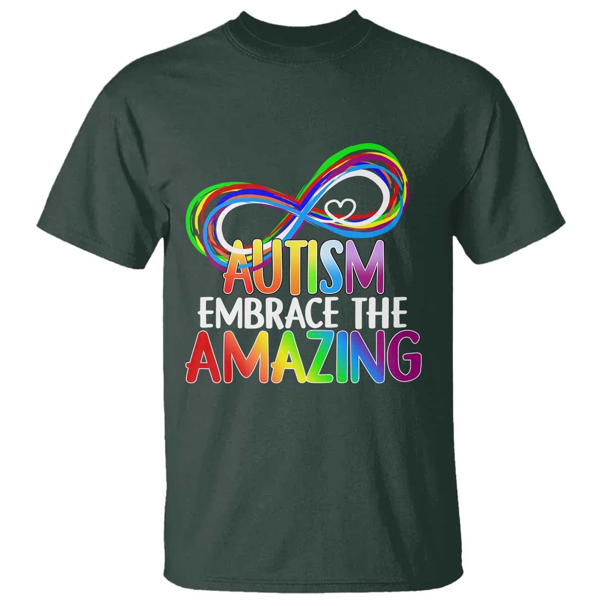 Autism Acceptance T Shirt Embrace The Amazing Spectrum Rainbow Infinity Symbol TS02 Dark Forest Green Printyourwear