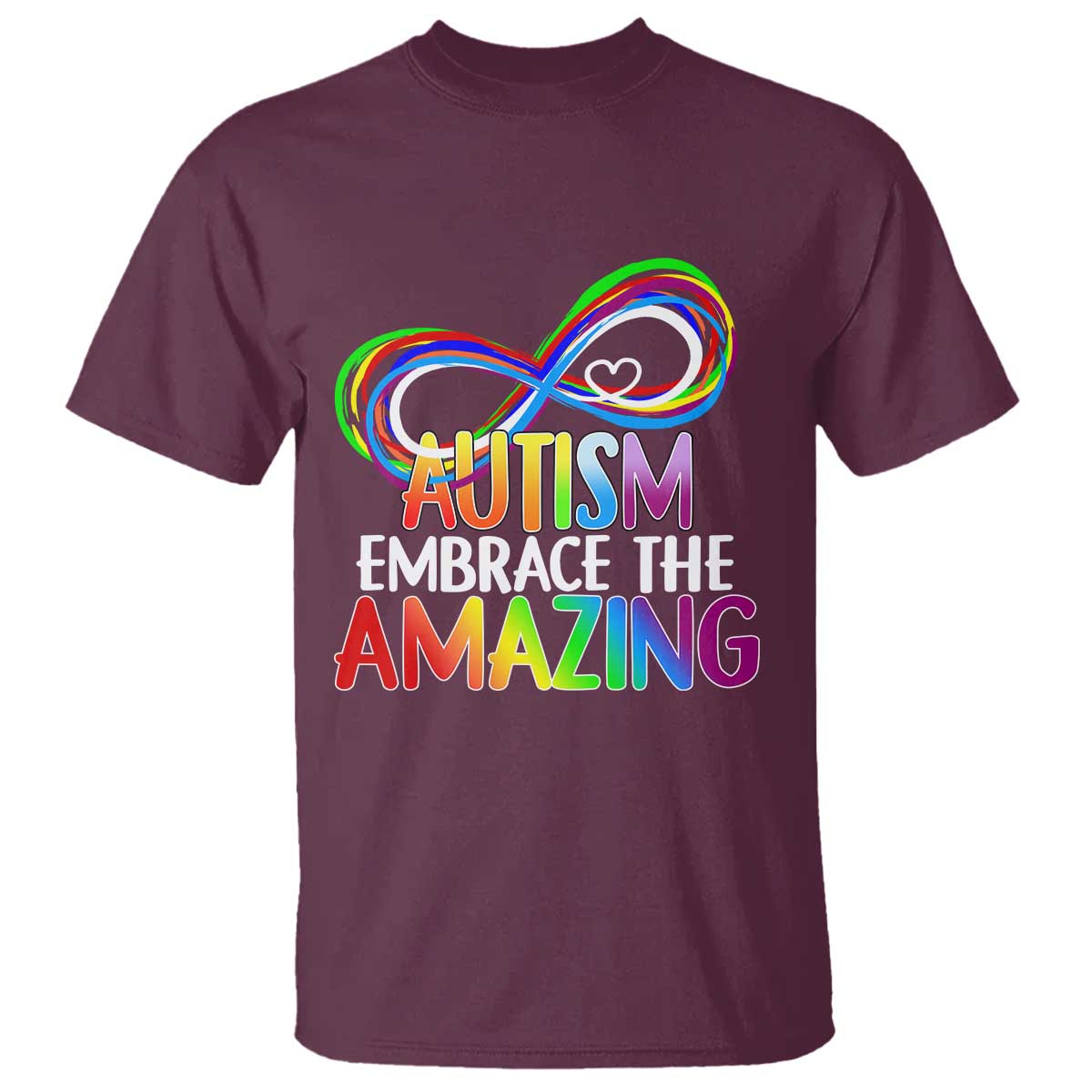 Autism Acceptance T Shirt Embrace The Amazing Spectrum Rainbow Infinity Symbol TS02 Maroon Printyourwear