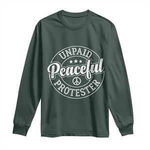 Unpaid Peaceful Protester Vintage Badge Long Sleeve Shirt Retro Script Typography Activist TS02 Dark Forest Green Print Your Wear