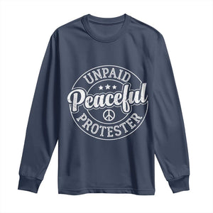 Unpaid Peaceful Protester Vintage Badge Long Sleeve Shirt Retro Script Typography Activist TS02 Navy Print Your Wear